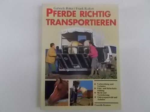 Pferde richtig transportieren: Verladen, Fahren, Hängerkunde