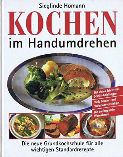 Kochen im Handumdrehen: Die neue Grundkochschule für alle wichtigen Standardrezepte