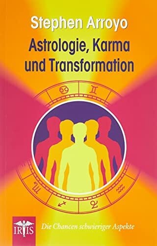 Astrologie, Karma und Transformation: Die Chancen schwieriger Aspekte Astrologie, Karma und Transformation: Die Chancen schwieriger Aspekte