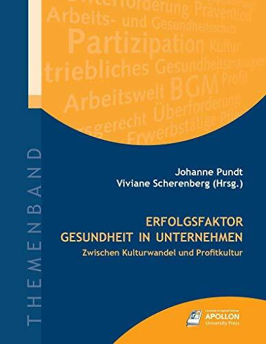 Erfolgsfaktor Gesundheit in Unternehmen: Zwischen Kulturwandel und Profitkultur (Themenbände)