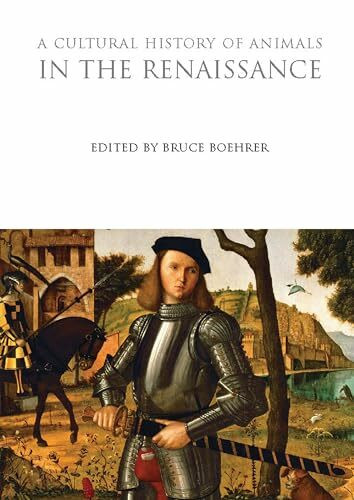 A Cultural History of Animals in the Renaissance (The Cultural Histories Series)