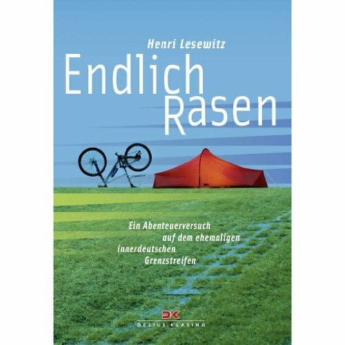 Endlich Rasen: Ein Abenteuerversuch auf dem ehemaligen innerdeutschen Grenzstreifen