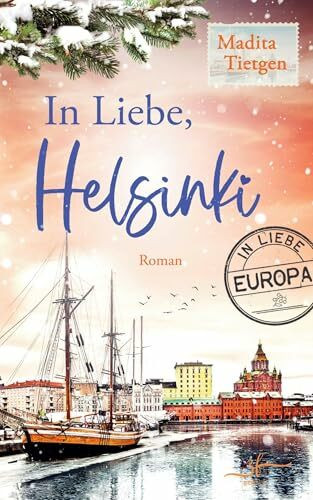 In Liebe, Helsinki: Winterroman (In Liebe, Europa, Band 1)