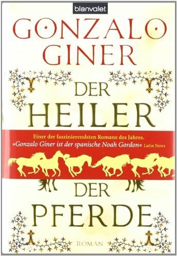 Der Heiler der Pferde: Historischer Roman
