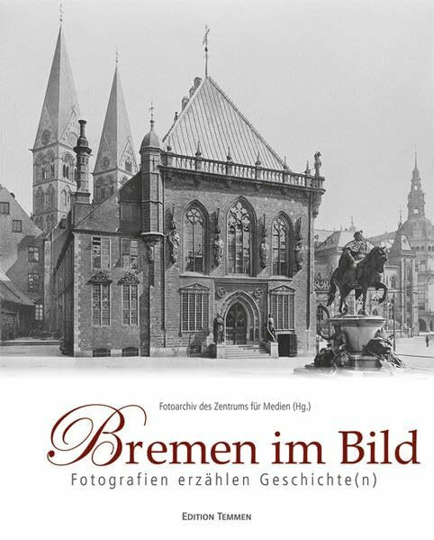 Bremen im Bild: Fotografien erzählen Geschichte(n)