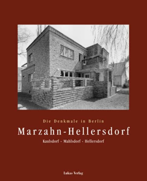 Die Denkmale in Berlin. Bezirk Marzahn-Hellersdorf: Ortsteile Kaulsdorf, Mahlsdorf und Hellersdorf