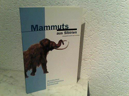 Mammuts aus Sibirien (Begleitbuch zur Ausstellung im Hessischen Landesmuseum Darmstadt)