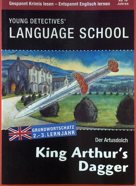 King Arthur's Dagger - Der Artusdolch (Young Detectives' Language School, 2.-3. Lernjahr)