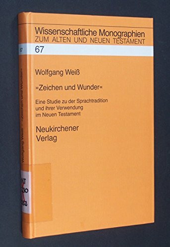 Zeichen und Wunder: Eine Studie zu der Sprachtradition und ihrer Verwendung im Neuen Testament: Eine Studie zu der Sprachtradition und ihrer Verwendung im Neuen Testament. Habil.-Schr.