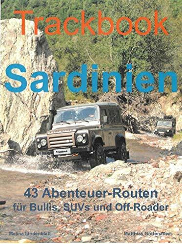 Trackbook Sardinien: 43 Abenteuer-Routen für Bullis, SUVs und Off-Roader