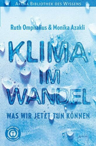 Klima im Wandel. Was wir jetzt tun können: Arena Bibliothek des Wissens
