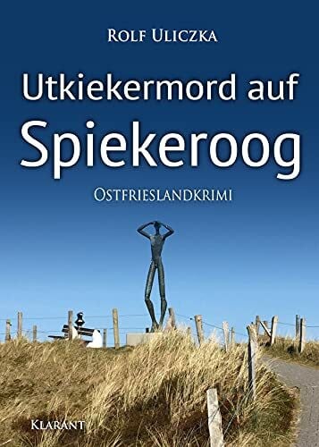 Utkiekermord auf Spiekeroog. Ostfrieslandkrimi (Die Kommissare Bert Linnig und Nina Jürgens ermitteln)