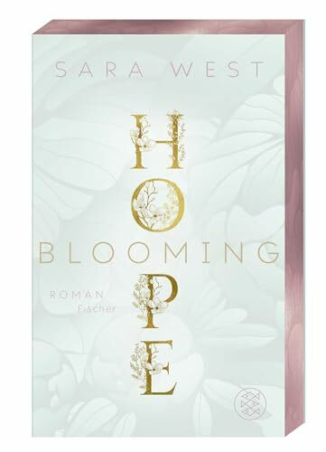 Blooming Hope: Die neue herzergreifende New Adult-Reihe im zauberhaftesten Blumenladen Torontos – mit limitiertem Farbschnitt (Rose Garden, Band 1)