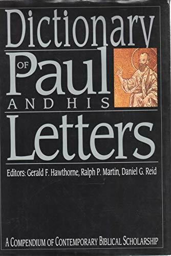 Dictionary of Paul and His Letters: A Compendium of Contemporary Biblical Scholarship (IVP Bible Dictionary Series the IVP Bible Dictionary Series)