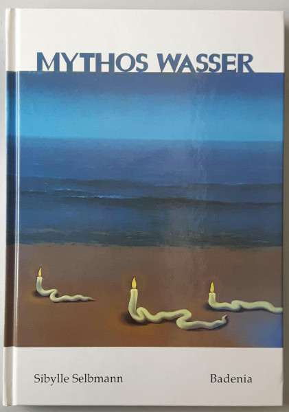 Mythos Wasser: Symbolik und Kulturgeschichte