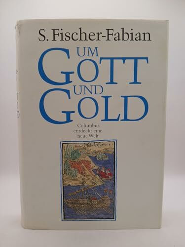 Um Gott und Gold. Columbus entdeckt eine neue Welt.