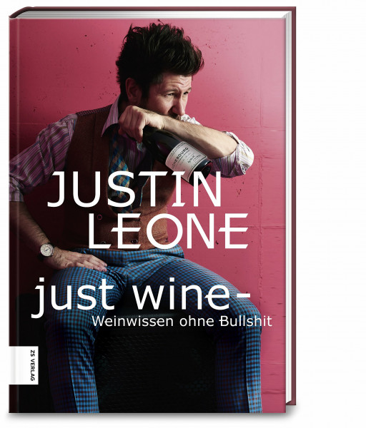 Just Wine: Weinwissen ohne Bullshit