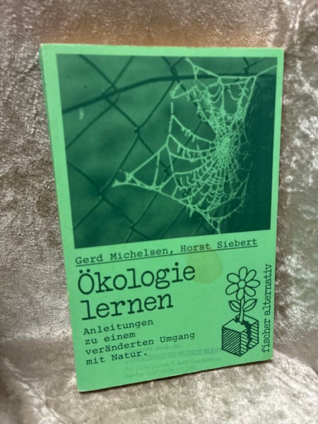 Ökologie lernen: Anleitung zu einem veränderten Umgang mit der Natur