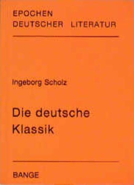 Die deutsche Klassik (Epochen deutscher Literatur)