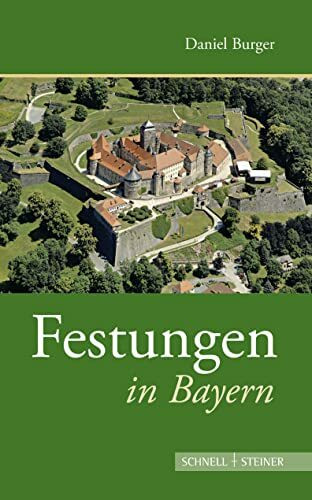 Festungen in Bayern (Deutsche Festungen, Band 1)