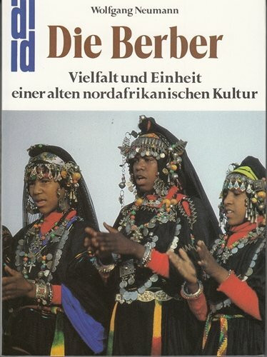 Die Berber. Mythos und Wandlung einer alten nordafrikanischen Kultur