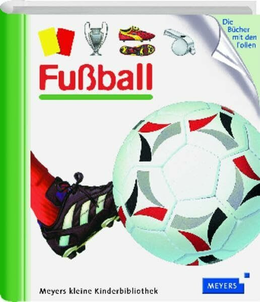 Fußball: Fussball (Meyers kleine Kinderbibliothek)