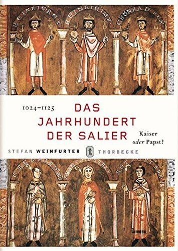 Das Jahrhundert der Salier: 1024 - 1125