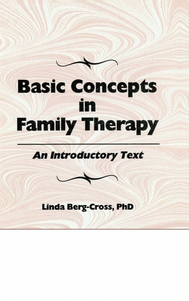 Basic Concepts in Family Therapy: An Introductory Text