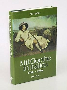 Mit Goethe in Italien: 1786 - 1986