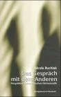 Das Gespräch mit dem Anderen: Perspektiven einer ethischen Hermeutik: Perspektiven einer ethischen Hermeneutik (Epistemata - Würzburger wissenschaftliche Schriften. Reihe Philosophie)