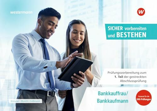 Prüfungsvorbereitung Sicher vorbereiten und bestehen: Bankkauffrau/Bankkaufmann Gestreckte Abschlussprüfung Teil 1 (Prüfungsvorbereitung Sicher ... Abschlussprüfung Teil 1 und Teil 2)
