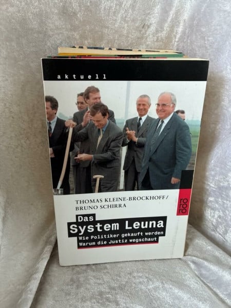 Das System Leuna: Wie Politiker gekauft werden - Warum die Justiz wegschaut