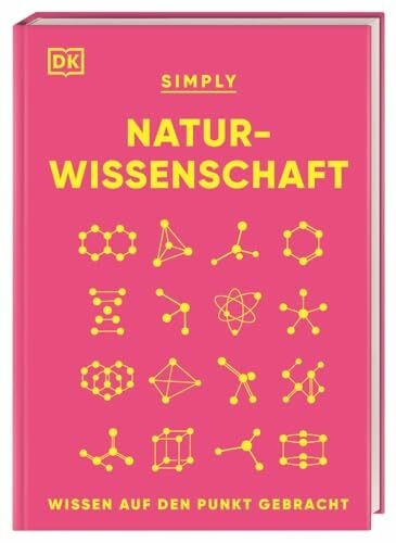 SIMPLY. Naturwissenschaft: Wissen auf den Punkt gebracht. Visuelles Nachschlagewerk mit über 100 Grundideen und Konzepten der Naturwissenschaften