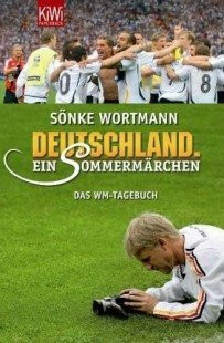 Deutschland ein Sommermaerchen das WM-Tagebuch