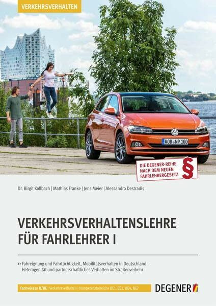 Verkehrsverhaltenslehre Für Fahrlehrer I: Fahreignung und Fahrtüchtigkeit, Mobilitätsverhalten in Deutschland. Heterogenität und partnerschaftliches Verhalten im Straßenverkehr