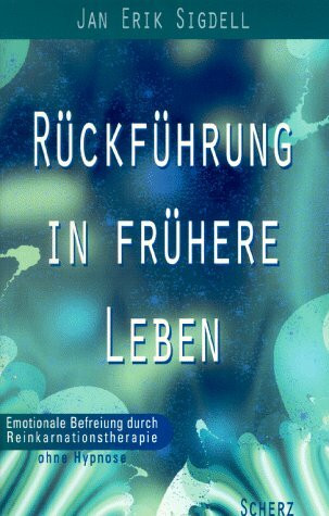 Rückführung in frühere Leben - Emotionale Befreiung durch Reinkarnationstherapie ohne Hypnose