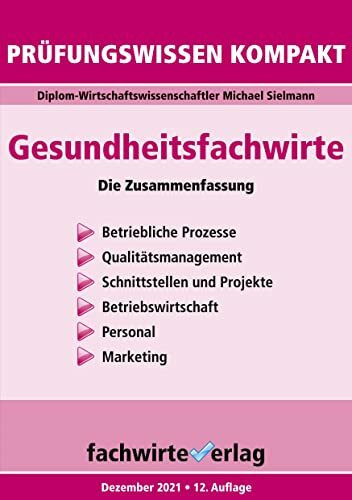 Gesundheitsfachwirte: Prüfungswissen kompakt: Die Zusammenfassung