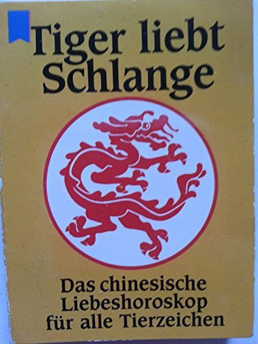 Tiger liebt Schlange. (10 Expl. a DM 3.-). Das chinesische Liebeshoroskop für alle Tierzeichen.