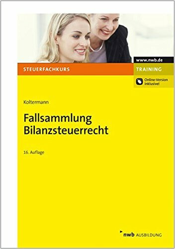 Fallsammlung Bilanzsteuerrecht: Online-Version inklusive!