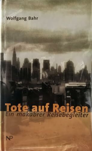 Tote auf Reisen - Ein makabrer Reisebegleiter