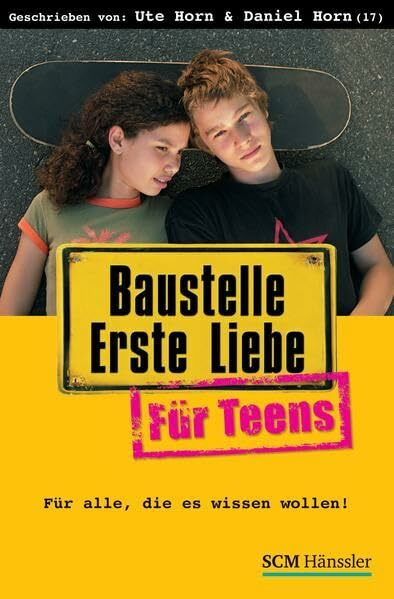 Baustelle Erste Liebe für Teens: Für alle, die es wissen wollen!