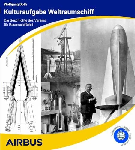 Kulturaufgabe Weltraumschiff: Die Geschichte des Vereins für Raumschiffahrt