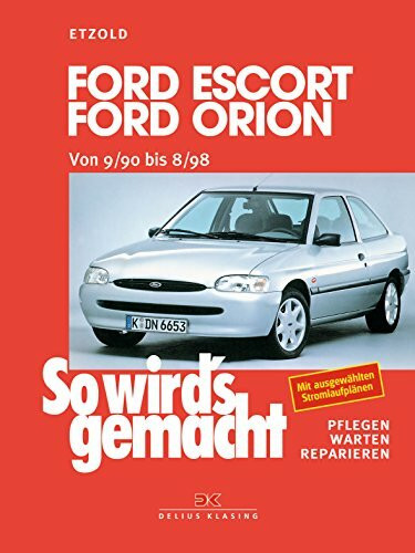 Ford Escort/Ford Orion von 9/90 bis 8/98: So wird's gemacht - Band 72
