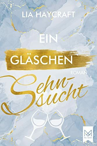 Ein Gläschen Sehnsucht: Roman (Love & Feelings-Reihe)