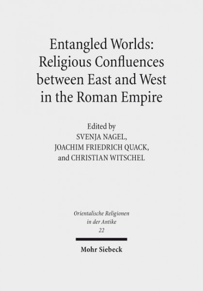 Entangled Worlds: Religious Confluences between East and West in the Roman Empire