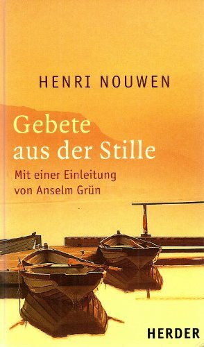 Gebete aus der Stille: Mit einer Einleitung von Anselm Grün