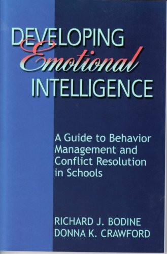 Developing Emotional Intelligence: A Guide to Behavior Management and Conflict Resolution in Schools: A Guide to Behaviour Management and Conflict Resolutions in Schools