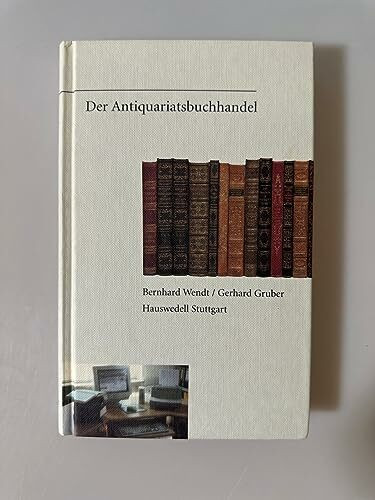 Der Antiquariatsbuchhandel: Eine Fachkunde für Antiquare und Büchersammler