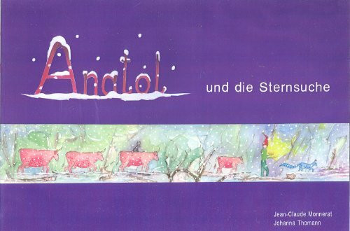 Anatol und die Sternsuche: Eine liebevolle Geschichte über Freundschaft, Mut und eine lustige Schlittenfahrt