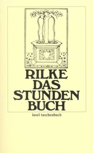 Insel Das Stunden-Buch, Enthaltend Die Drei Bücher, Vom Mönchischen Leben/Von Der Pilgerschaft/Von D...